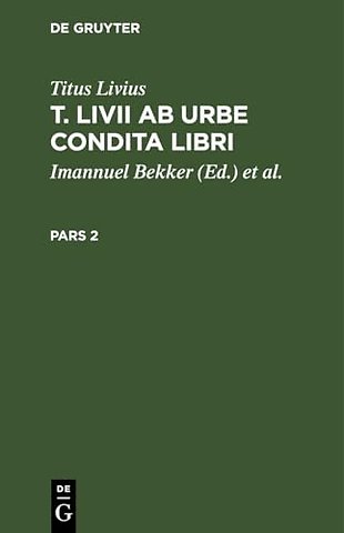 Titus Livius: T. LIVII AB Urbe Condita Libri. Pars 2