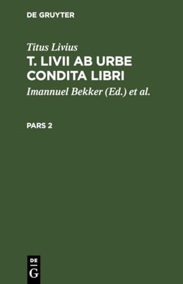 Titus Livius: T. LIVII AB Urbe Condita Libri. Pars 2