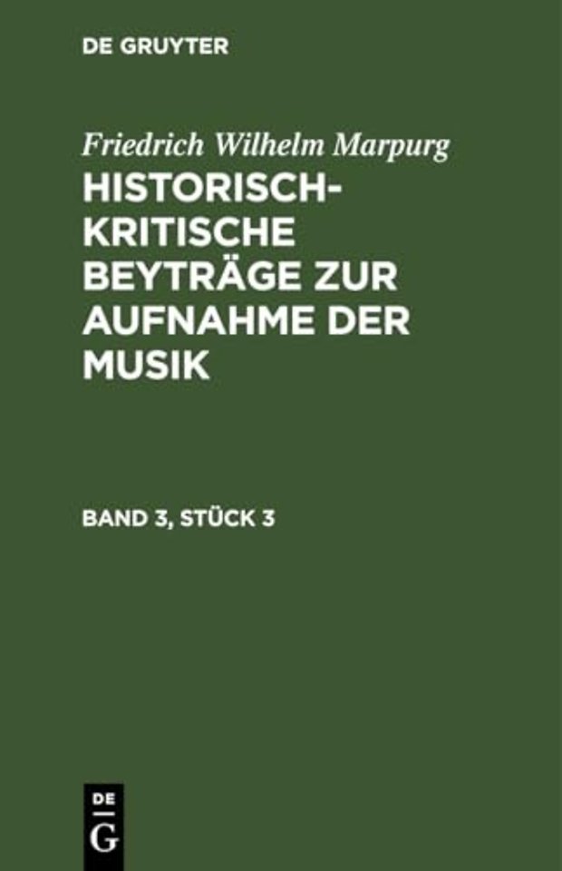 Friedrich Wilhelm Marpurg: Historisch-Kritische Beytrage Zur Aufnahme Der Musik. Band 3, Stuck 3