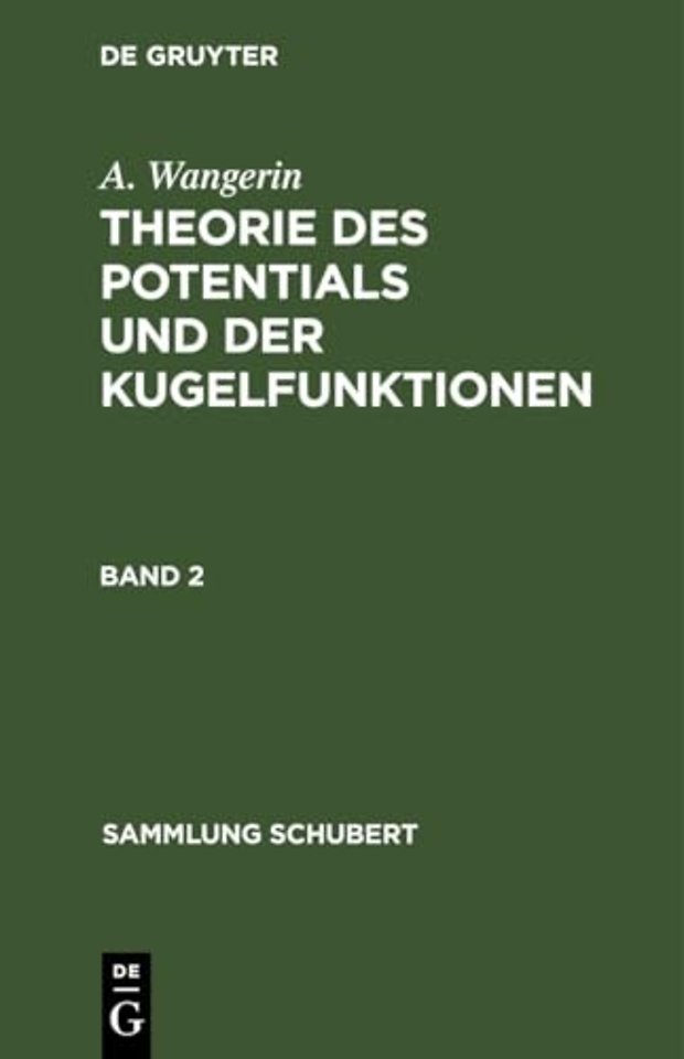 A. Wangerin: Theorie Des Potentials Und Der Kugelfunktionen. Band 2