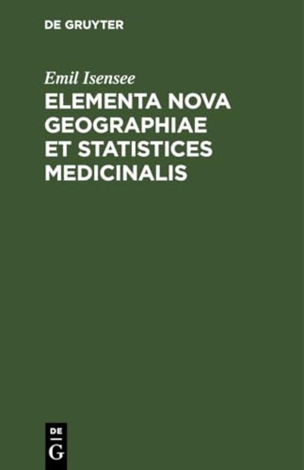 Elementa Nova Geographiae Et Statistices Medicinalis