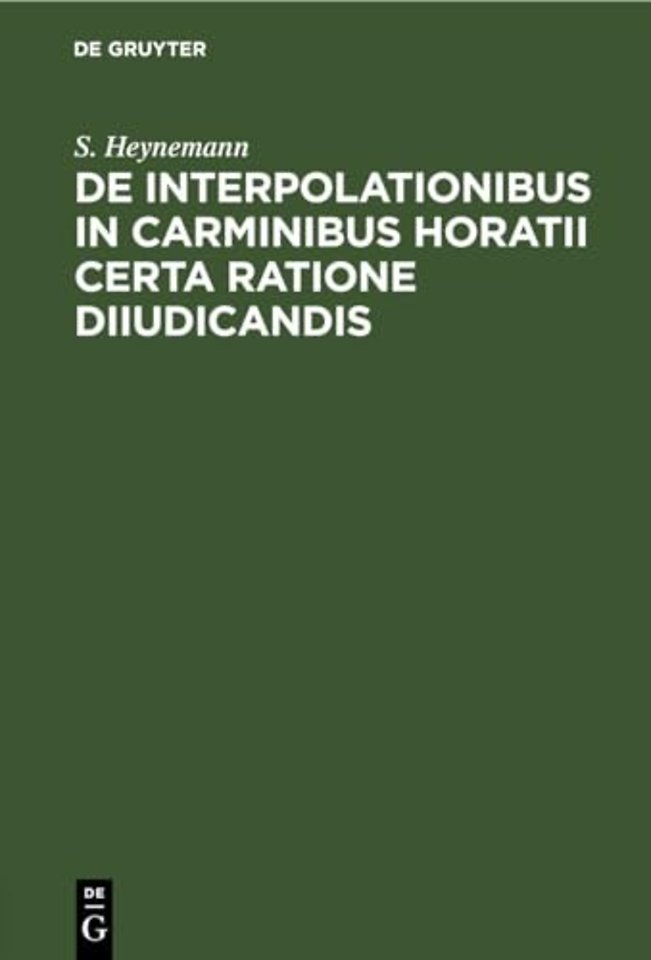 de Interpolationibus in Carminibus Horatii Certa Ratione Diiudicandis