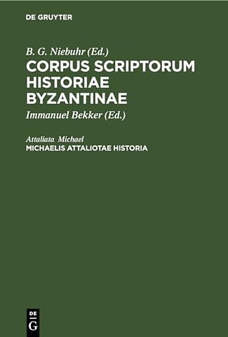Michaelis Attaliotae Historia – Opus a Wladimiro Bruneto de Presle, Instituti Gallici Socio, inventum descriptum correctum