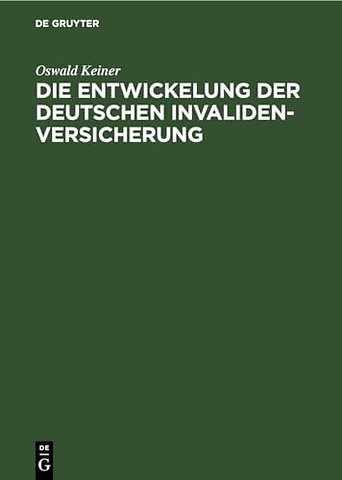 Die Entwickelung der deutschen Invaliden–Versich – Eine volkswirtschaftlich–statistische Untersuchung