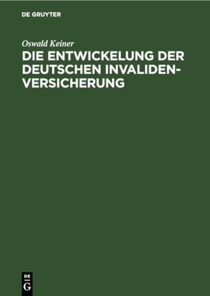 Die Entwickelung der deutschen Invaliden–Versich – Eine volkswirtschaftlich–statistische Untersuchung