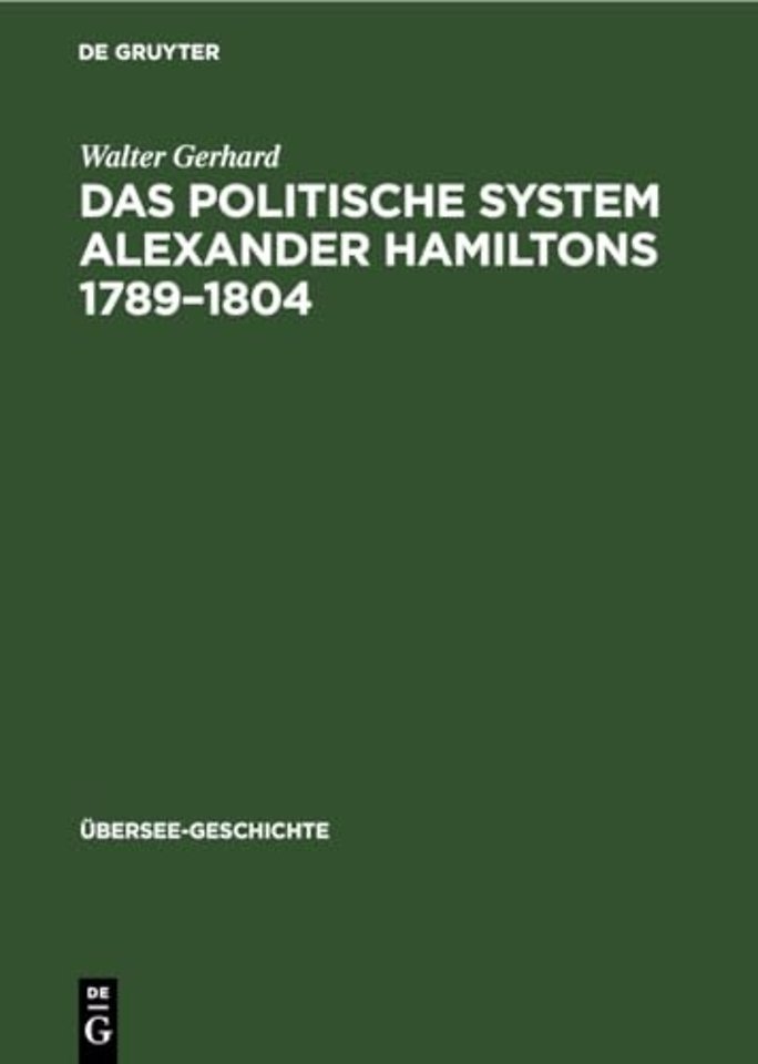 Das Politische System Alexander Hamiltons 1789-1804