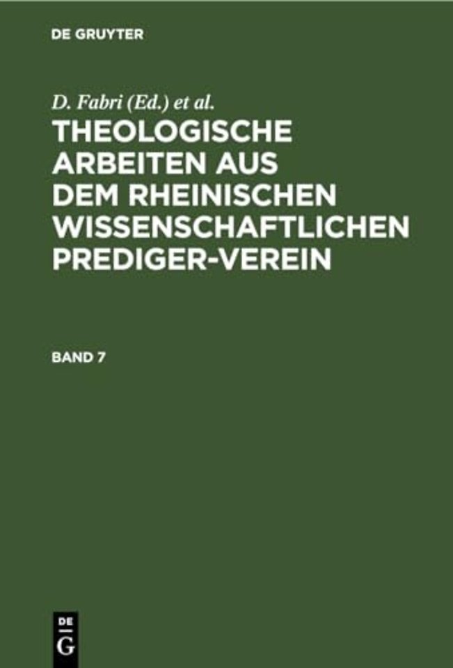 Theologische Arbeiten aus dem rheinischen wissenschaftlichen Prediger–Verein. Band 7