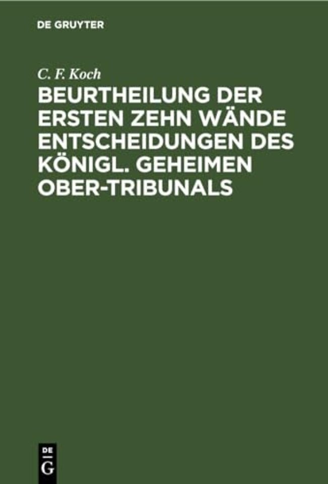 Beurtheilung der ersten zehn Wände Entscheidungen des Königl. Geheimen Ober–Tribunals