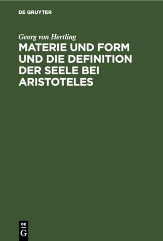Materie und Form und die Definition der Seele be – Ein kritischer Beitrag zur Geschichte der Philosophie