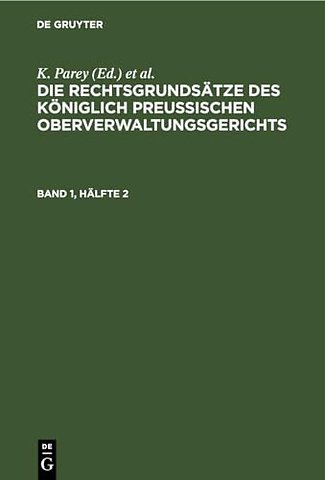Die Rechtsgrundsätze des Königlich Preussischen Oberverwaltungsgerichts. Band 1, Hälfte 2