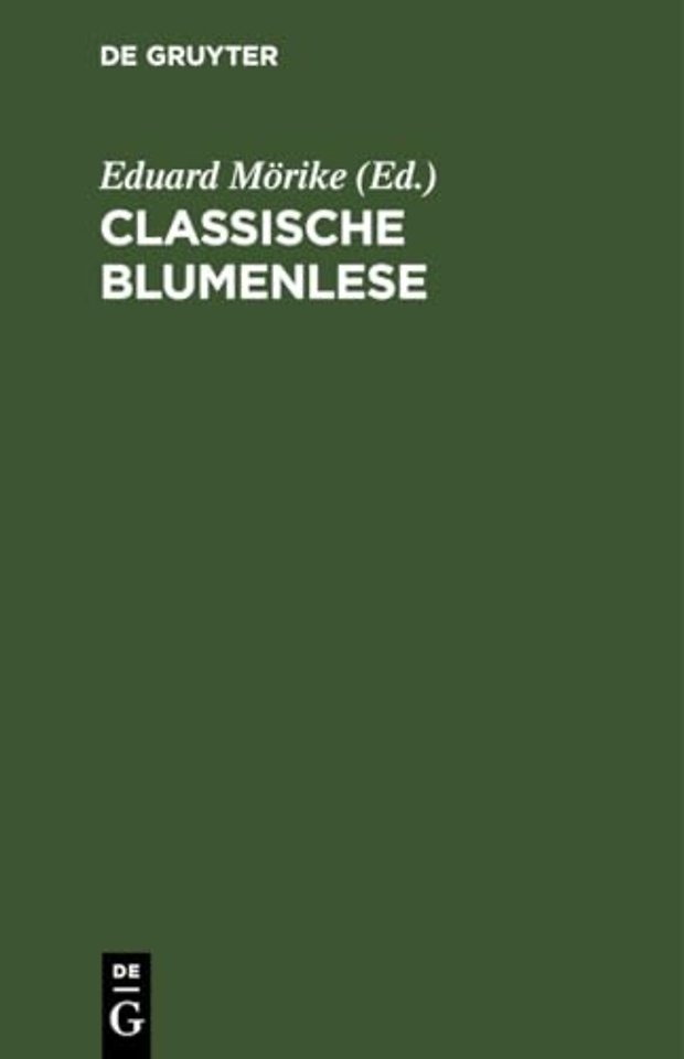 Classische Blumenlese – Eine Auswahl von Hymnen, Oden, Liedern, Elegien, Idyllen, Gnomen und Epigrammen der Griechen und Römer; nach den besten