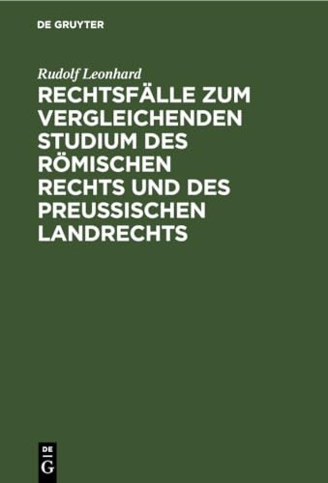 Rechtsfälle zum vergleichenden Studium des römischen Rechts und des preuβischen Landrechts