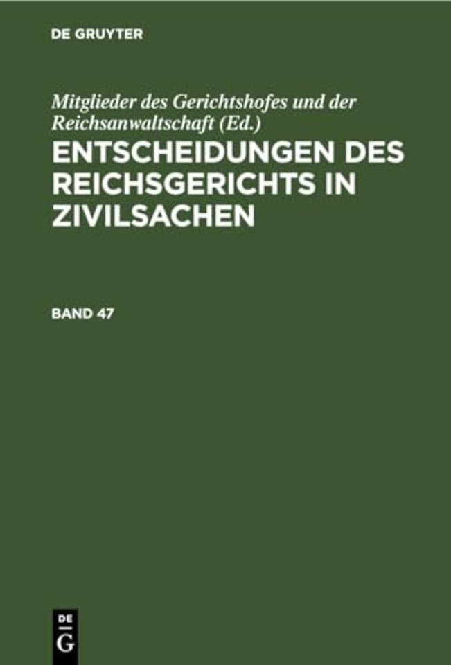Entscheidungen Des Reichsgerichts in Zivilsachen. Band 47