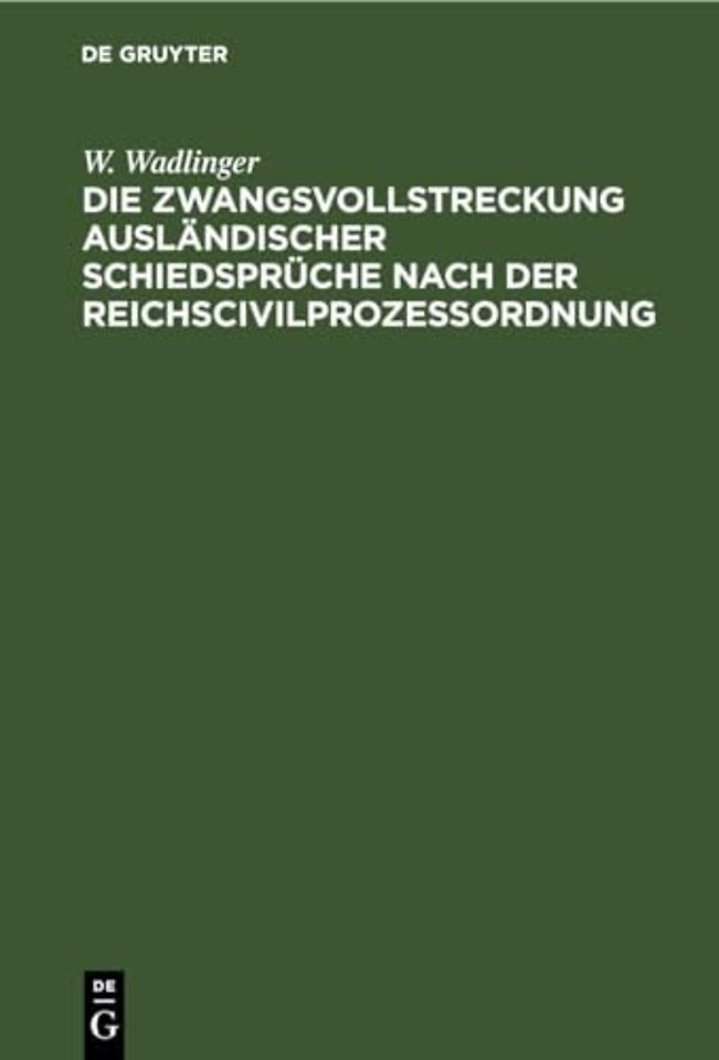 Die Zwangsvollstreckung Auslandischer Schiedspruche Nach Der Reichscivilprozeßordnung