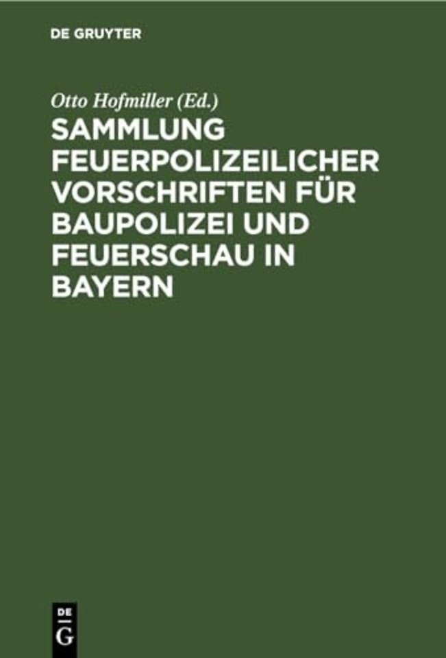 Sammlung Feuerpolizeilicher Vorschriften Fur Baupolizei Und Feuerschau in Bayern