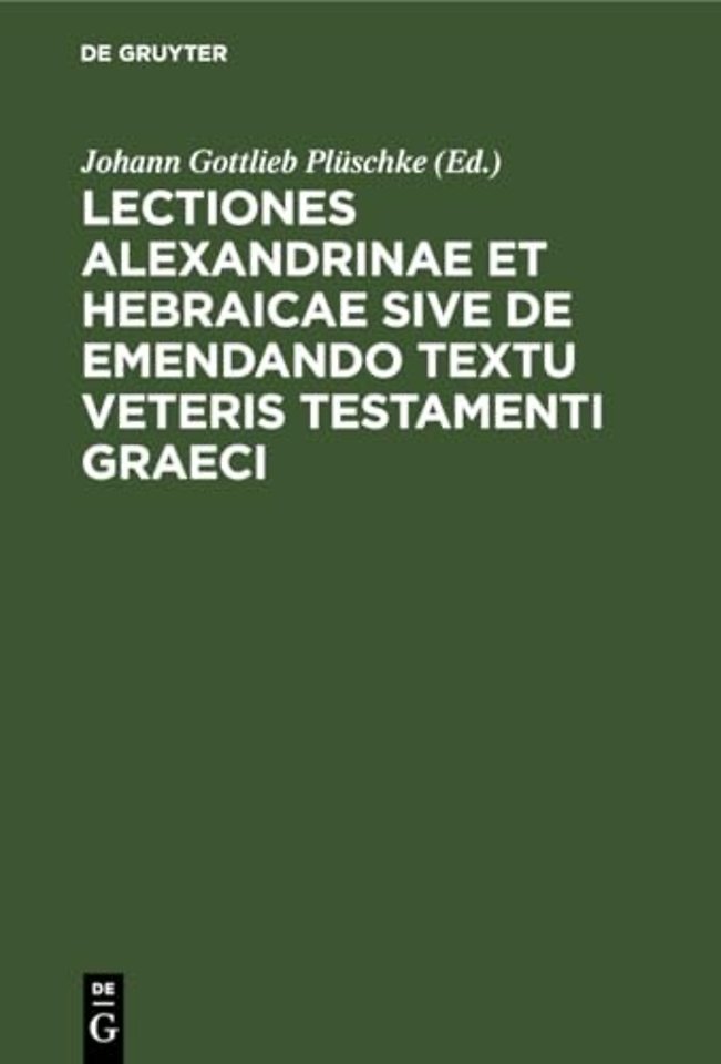 Lectiones Alexandrinae Et Hebraicae Sive de Emendando Textu Veteris Testamenti Graeci