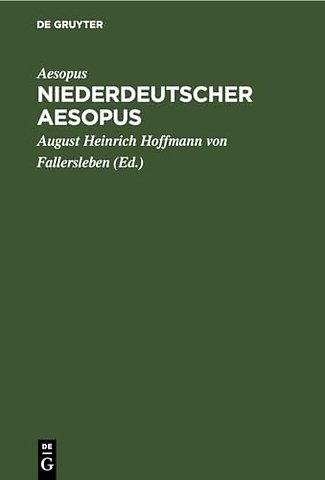 Niederdeutscher Aesopus – Zwanzig Fabeln und Erzählungen aus einer Wolfenbütteler Hs. des XV. Jahrhunderts