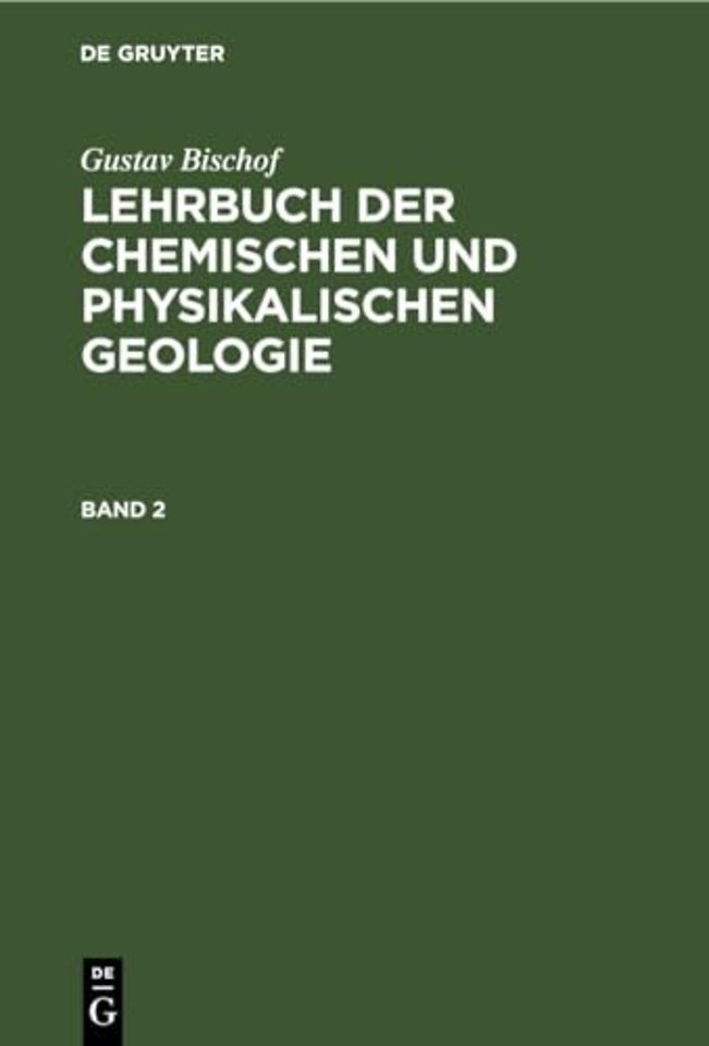 Gustav Bischof: Lehrbuch Der Chemischen Und Physikalischen Geologie. Band 2