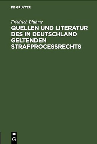 Quellen Und Literatur Des in Deutschland Geltenden Strafprocessrechts