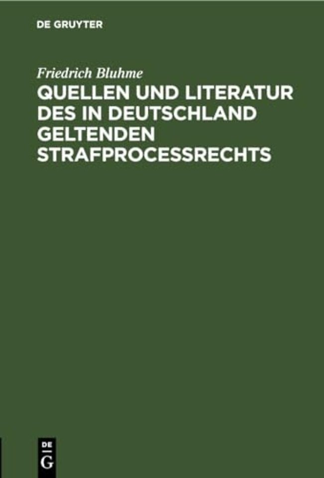 Quellen Und Literatur Des in Deutschland Geltenden Strafprocessrechts