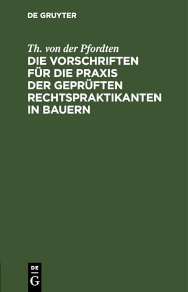 Die Vorschriften Fur Die PRAXIS Der Gepruften Rechtspraktikanten in Bauern