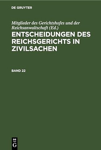 Entscheidungen Des Reichsgerichts in Zivilsachen. Band 22