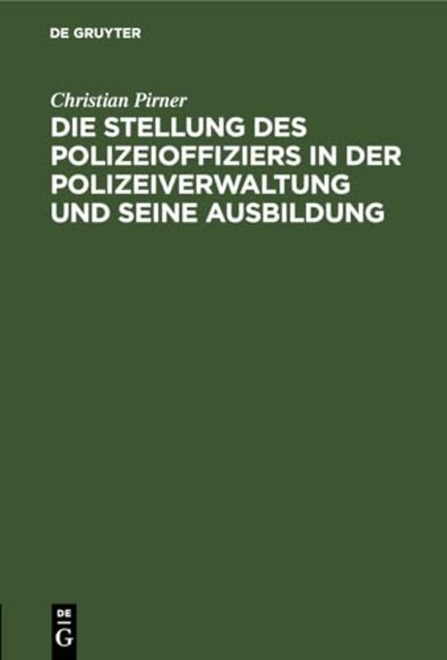 Die Stellung Des Polizeioffiziers in Der Polizeiverwaltung Und Seine Ausbildung