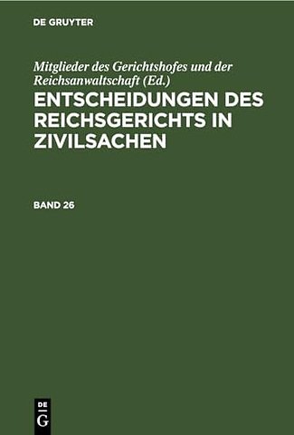 Entscheidungen Des Reichsgerichts in Zivilsachen. Band 26