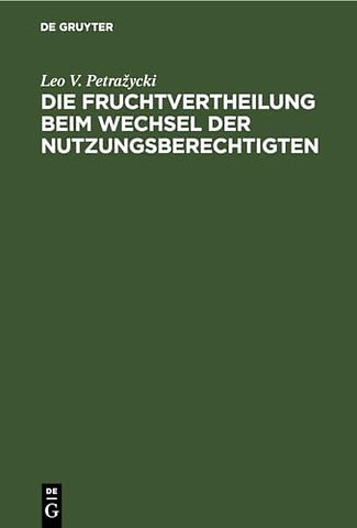 Die Fruchtvertheilung Beim Wechsel Der Nutzungsberechtigten