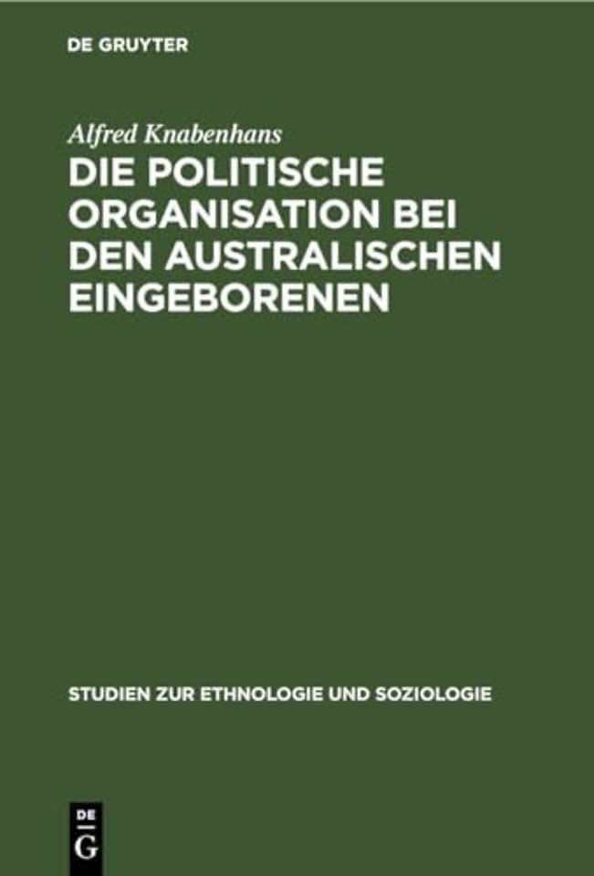 Die politische Organisation bei den australische – Ein Beitrag zur Entwicklungsgeschichte des Staates
