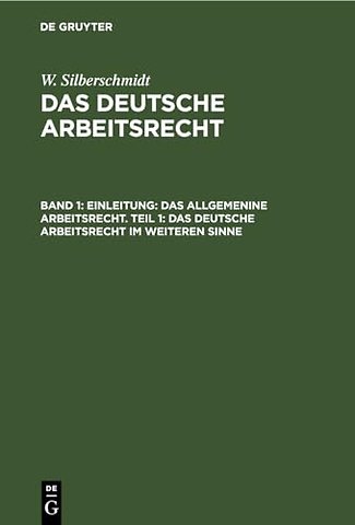 Einleitung: Das Allgemenine Arbeitsrecht. Teil 1: Das Deutsche Arbeitsrecht Im Weiteren Sinne