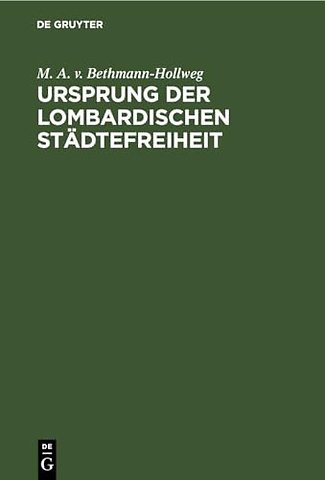 Ursprung der Lombardischen Städtefreiheit – Eine geschichtliche Untersuchung