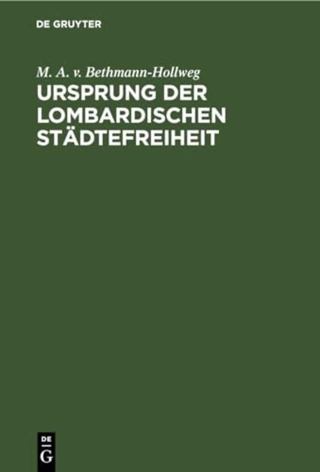 Ursprung der Lombardischen Städtefreiheit – Eine geschichtliche Untersuchung