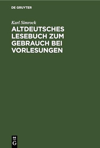 Altdeutsches Lesebuch zum Gebrauch bei Vorlesung – Mit einer mittelhochdeutschen Formlehre