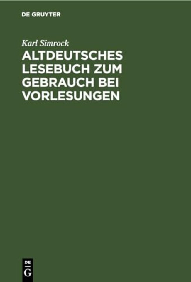 Altdeutsches Lesebuch zum Gebrauch bei Vorlesung – Mit einer mittelhochdeutschen Formlehre