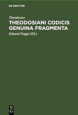 Theodosiani Codicis Genuina Fragmenta – cum ex codice palimpsesto bibliothecae r. Taurinensis Athenaei edita, tum ex membranis bibliothecae ambr