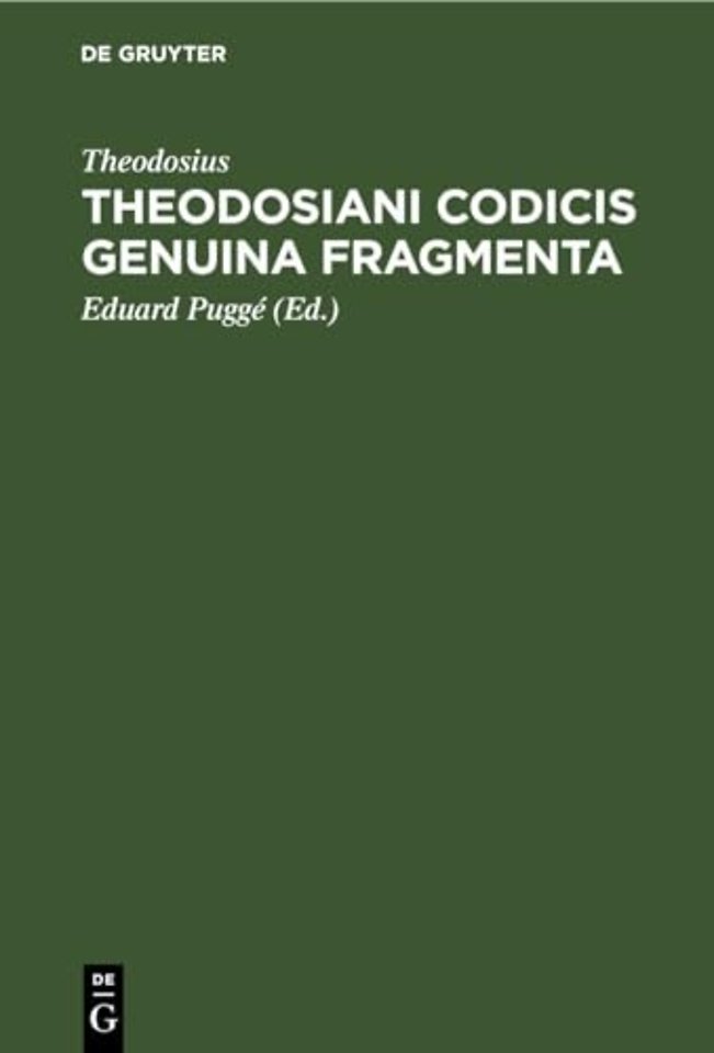 Theodosiani Codicis Genuina Fragmenta – cum ex codice palimpsesto bibliothecae r. Taurinensis Athenaei edita, tum ex membranis bibliothecae ambr