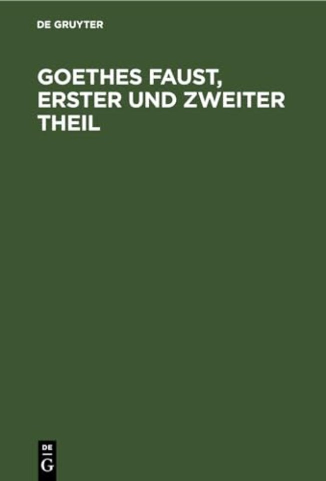 Goethes Faust, erster und zweiter Theil