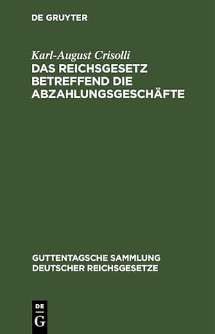 Das Reichsgesetz betreffend die Abzahlungsgeschä – Vom 16. Mai 1894. Mit Einleitung, Anmerkungen und Sachregister