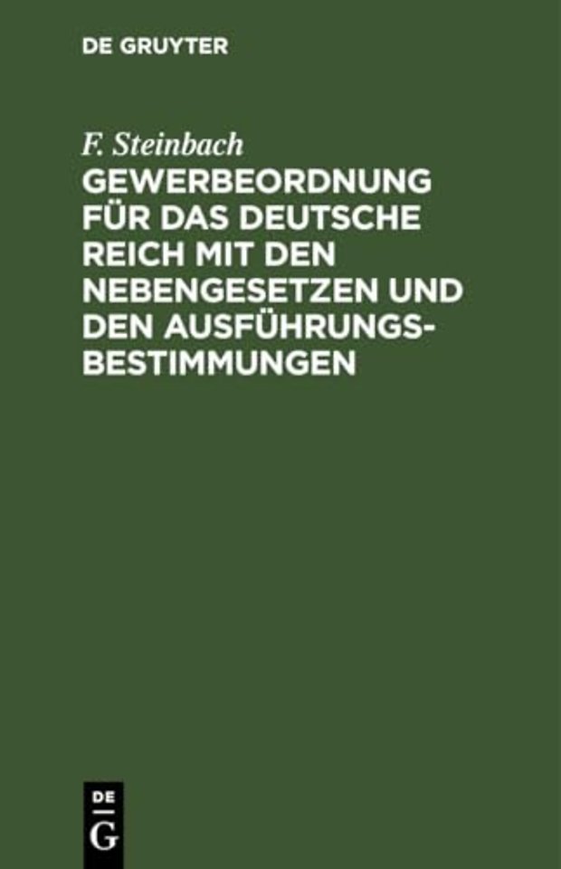 Gewerbeordnung Fur Das Deutsche Reich Mit Den Nebengesetzen Und Den Ausfuhrungsbestimmungen