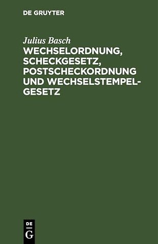 Wechselordnung, Scheckgesetz, Postscheckordnung – Vom. 15. Juli 1909