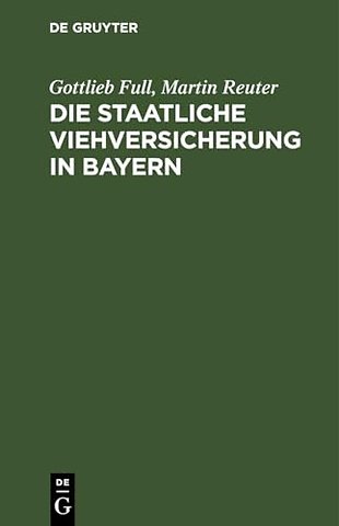 Die staatliche Viehversicherung in Bayern – Das bayerische Gesetz vom 11. Mai 1896, die Viehversicherungsanstalt