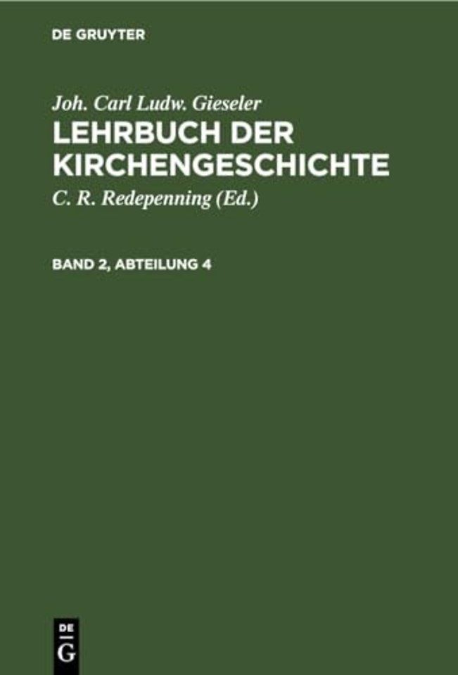 Joh. Carl Ludw. Gieseler: Lehrbuch Der Kirchengeschichte. Band 2, Abteilung 4