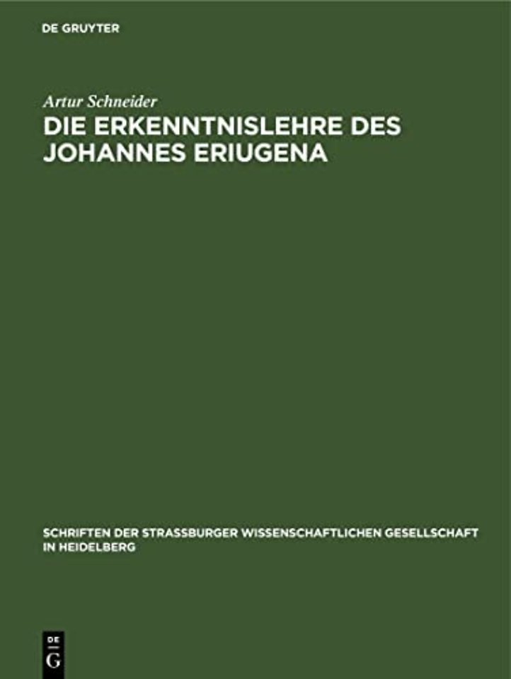 Die Erkenntnislehre des Johannes Eriugena – Im Rahmen ihrer metaphysischen und anthropologischen Voraussetzungen nach den Quellen dargestellt
