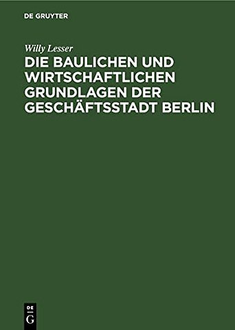 Die baulichen und wirtschaftlichen Grundlagen de – Ein Überblick über den Berliner Baumarkt