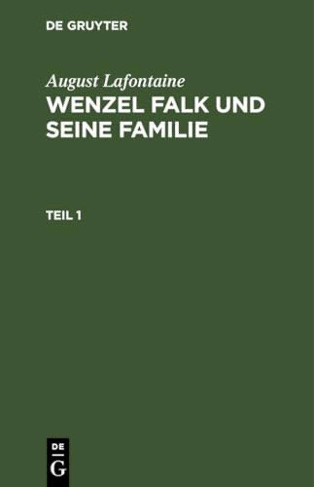 August Lafontaine: Wenzel Falk Und Seine Familie. Teil 1