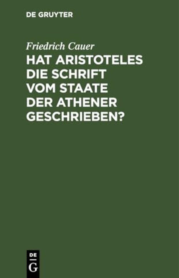 Hat Aristoteles die Schrift vom Staate der Athen – Ihr Ursprung und ihr Wert für die ältere athenische Geschichte