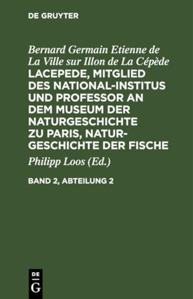 Bernard Germain Etienne de La Ville sur Illon de La Cépède: Lacepede, Mitglied des National–Institus und Professor an dem Museum der
