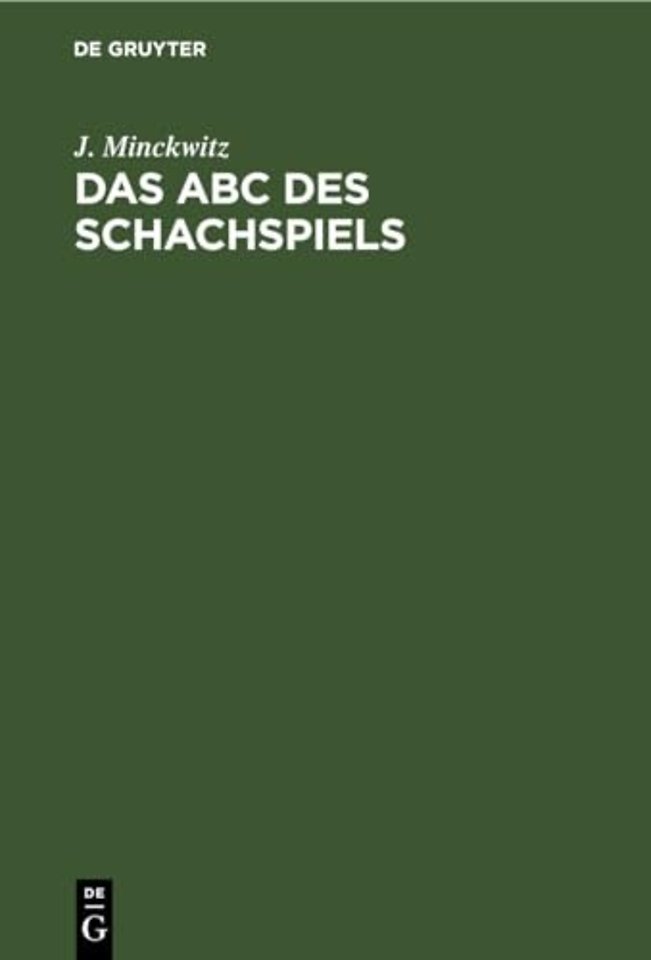 Das Abc des Schachspiels – Anleitung zur raschen Erlernung der Schachspielkunst und Einführung in die Problemkomposition