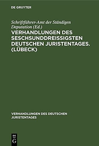 Verhandlungen des seschsunddreißigsten Deutschen Juristentages. (Lubeck)